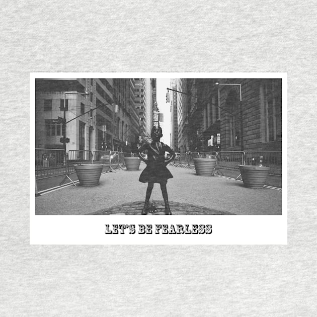 Let's Be Fearless by goldstreet